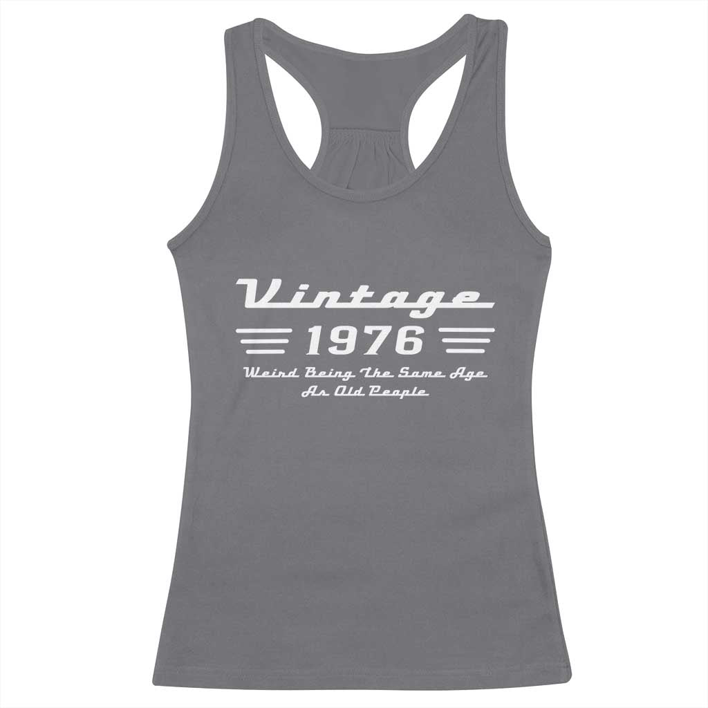 Vintage 50th Birthday Racerback Tank Top 50yr 1976 Weird Being The Same Age As Old People
