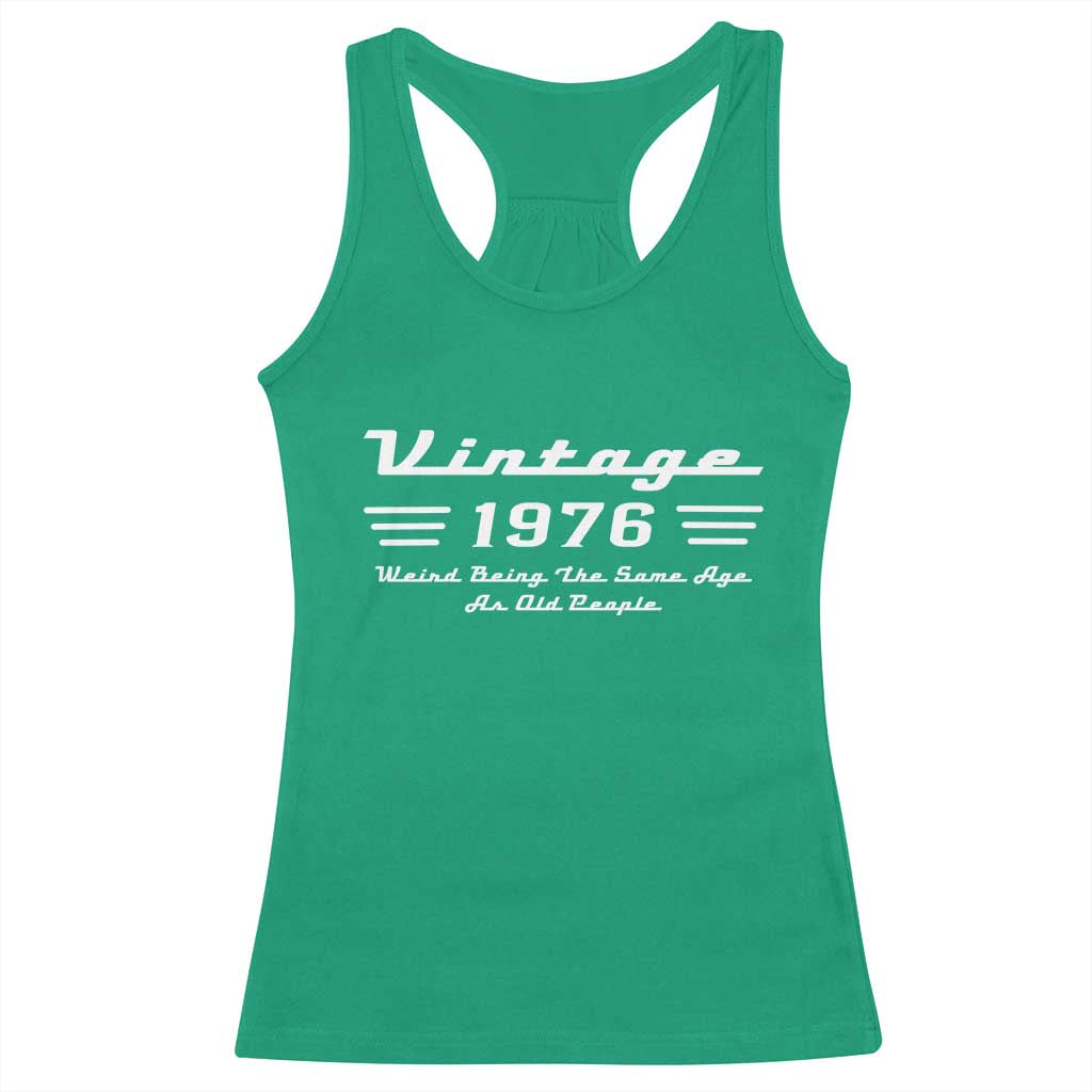 Vintage 50th Birthday Racerback Tank Top 50yr 1976 Weird Being The Same Age As Old People