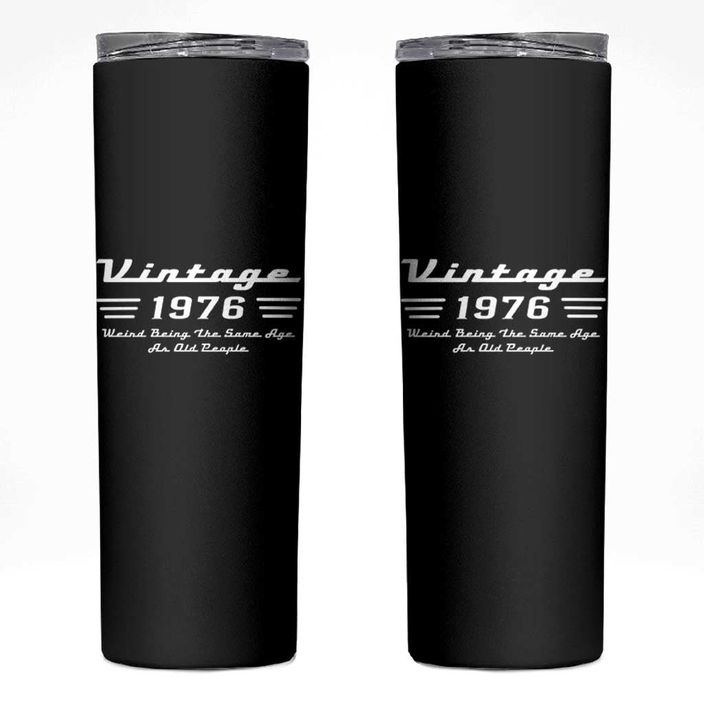 Vintage 50th Birthday Skinny Tumbler 50yr 1976 Weird Being The Same Age As Old People