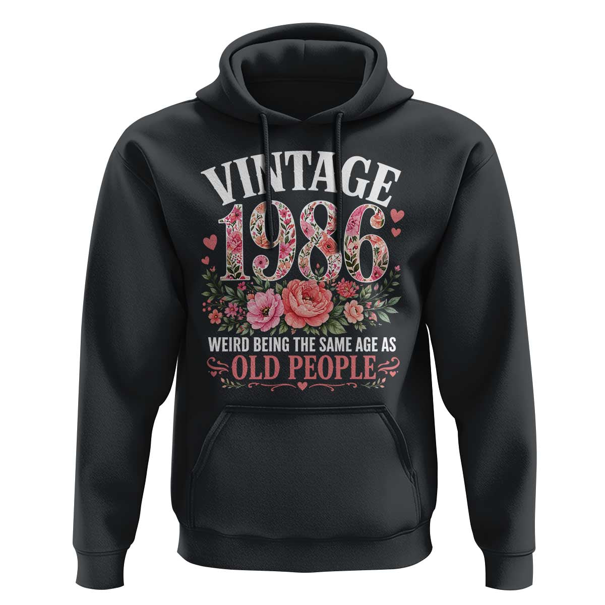 40th Birthday Gifts For Her Hoodie Floral 1986 Weird Being The Same Age As Old People