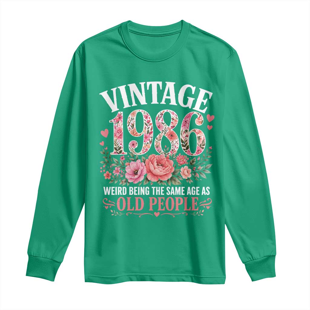 40th Birthday Gifts For Her Long Sleeve Shirt Floral 1986 Weird Being The Same Age As Old People