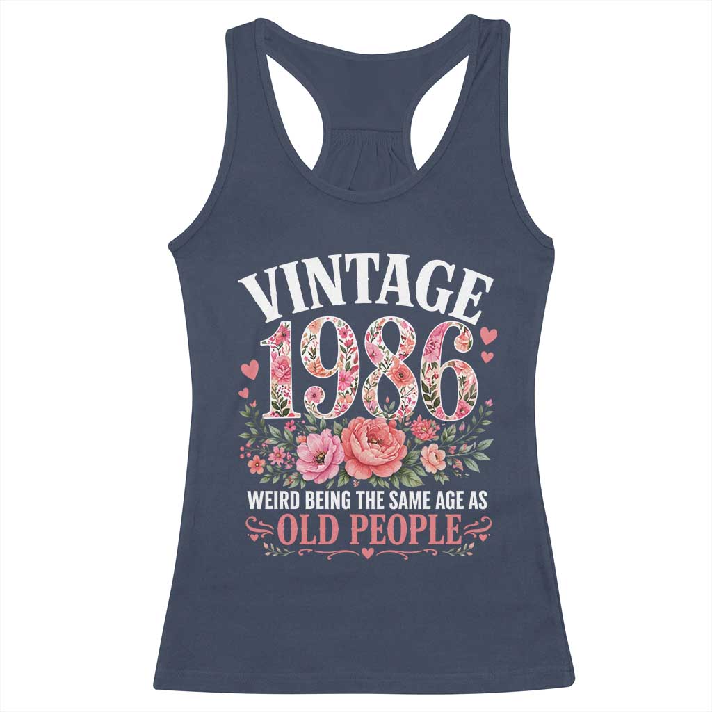 40th Birthday Gifts For Her Racerback Tank Top Floral 1986 Weird Being The Same Age As Old People