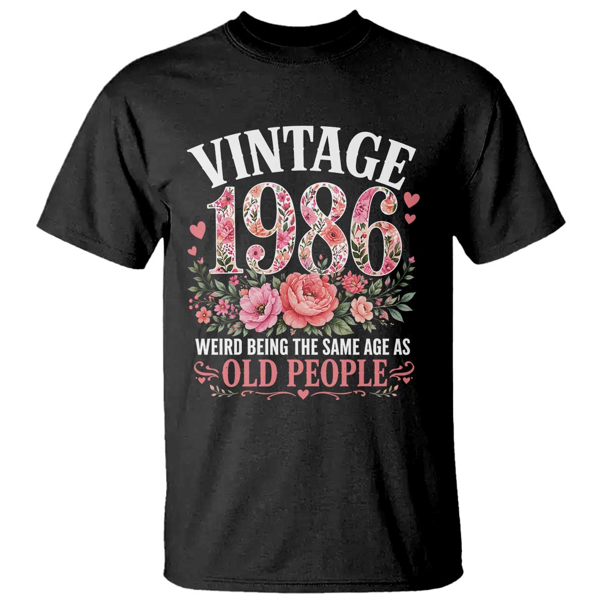 40th Birthday Gifts For Her T Shirt Floral 1986 Weird Being The Same Age As Old People