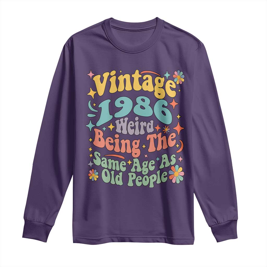 Funny 40th Birthday Long Sleeve Shirt Retro Groovy 1986 Weird Being The Same Age As Old People