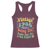 Funny 40th Birthday Racerback Tank Top Retro Groovy 1986 Weird Being The Same Age As Old People