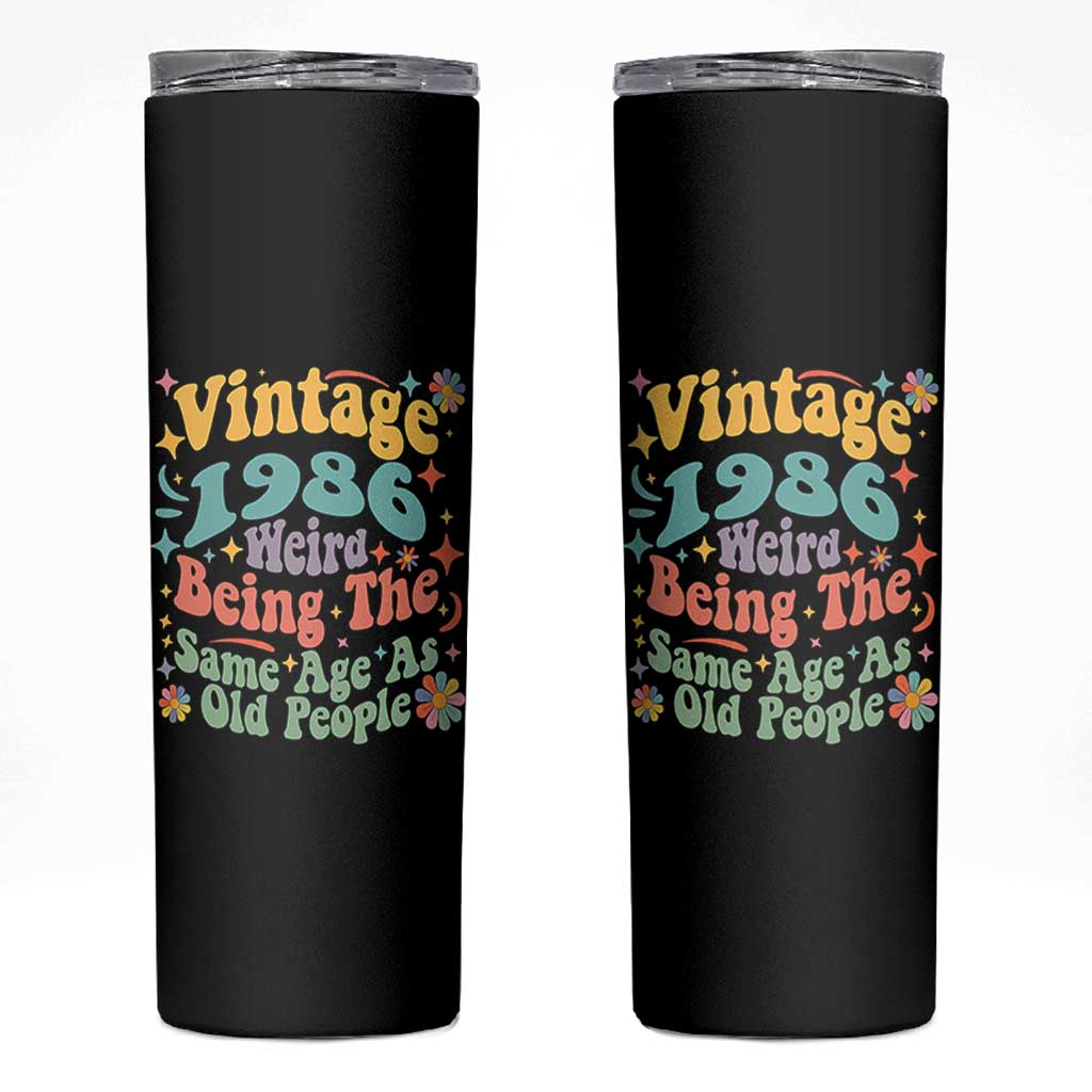 Funny 40th Birthday Skinny Tumbler Retro Groovy 1986 Weird Being The Same Age As Old People