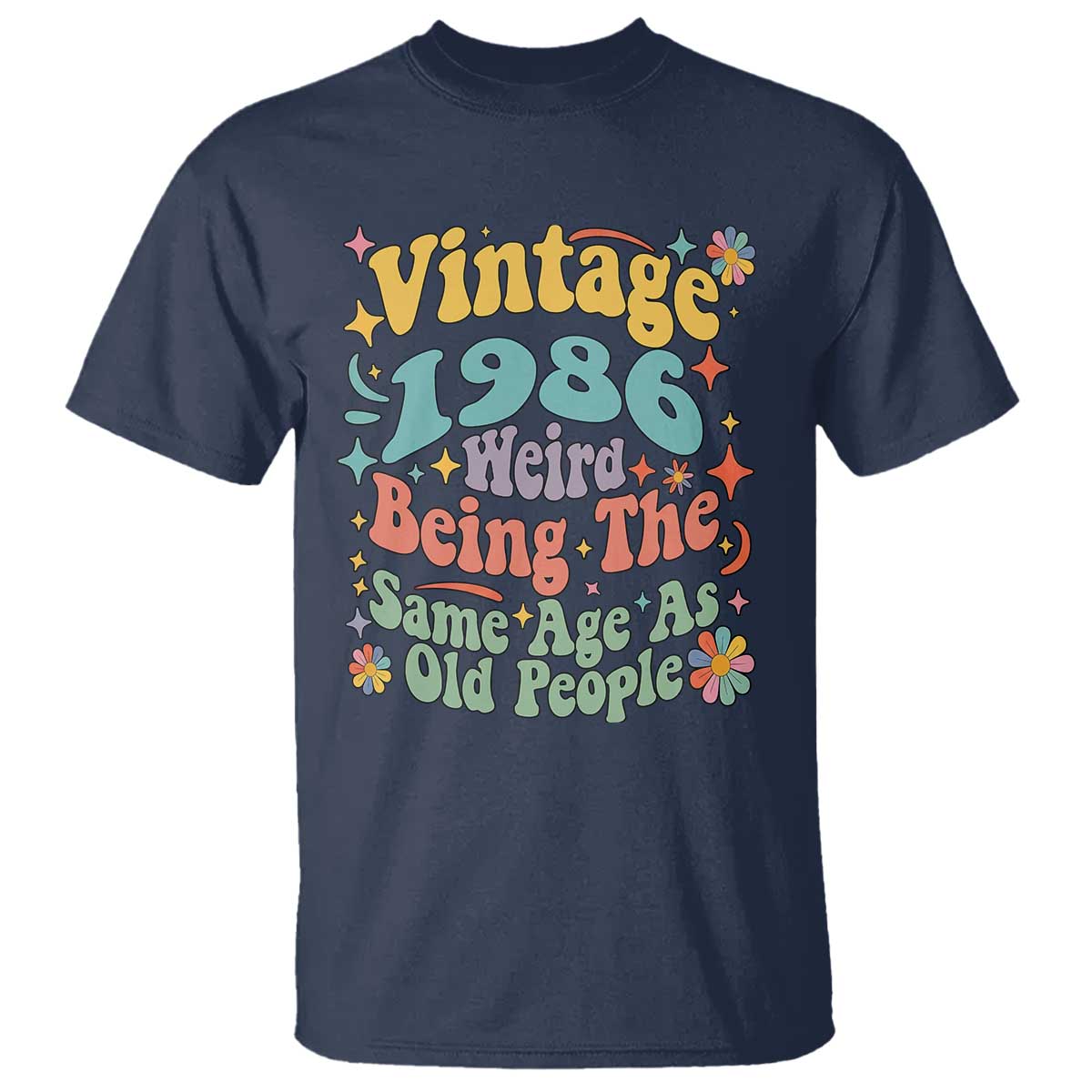 Funny 40th Birthday T Shirt Retro Groovy 1986 Weird Being The Same Age As Old People