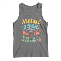 Funny 40th Birthday Tank Top Retro Groovy 1986 Weird Being The Same Age As Old People