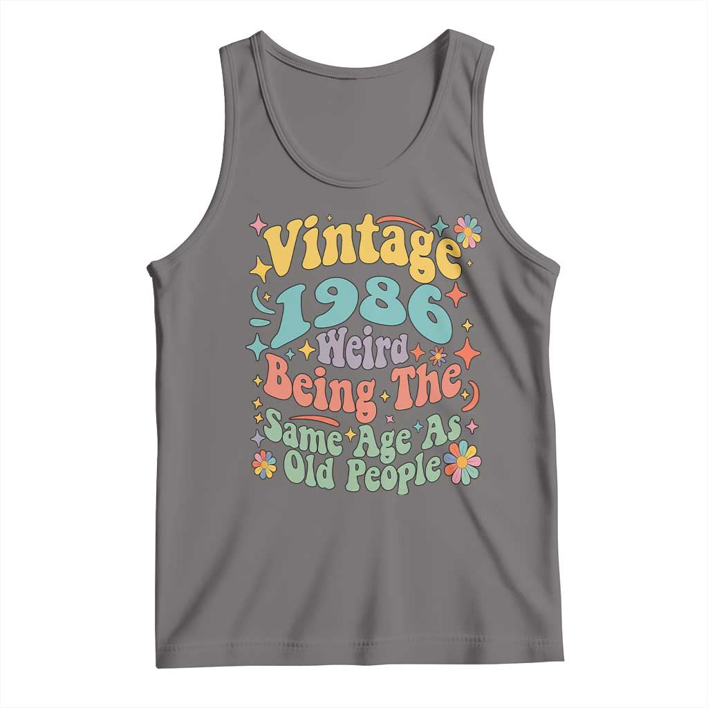 Funny 40th Birthday Tank Top Retro Groovy 1986 Weird Being The Same Age As Old People
