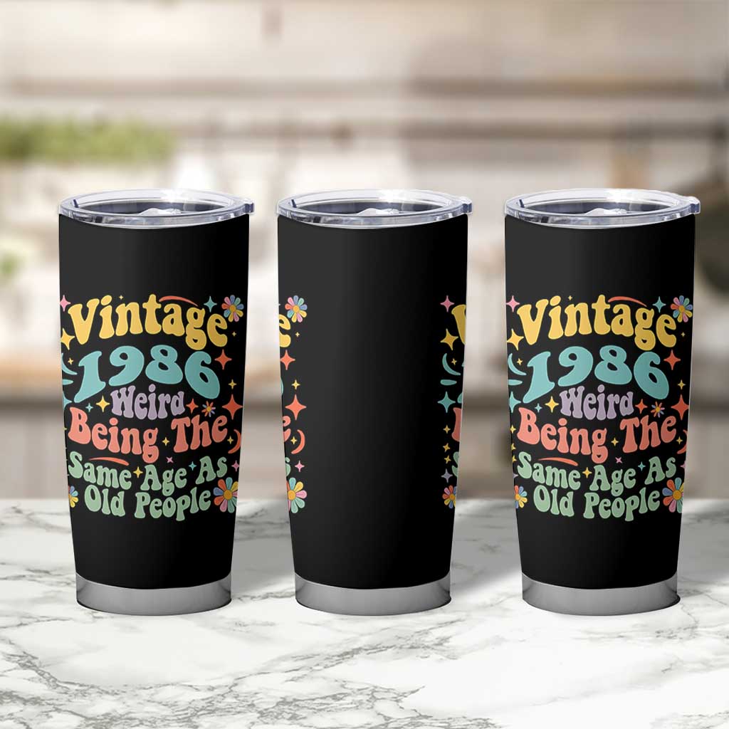 Funny 40th Birthday Tumbler Cup Retro Groovy 1986 Weird Being The Same Age As Old People
