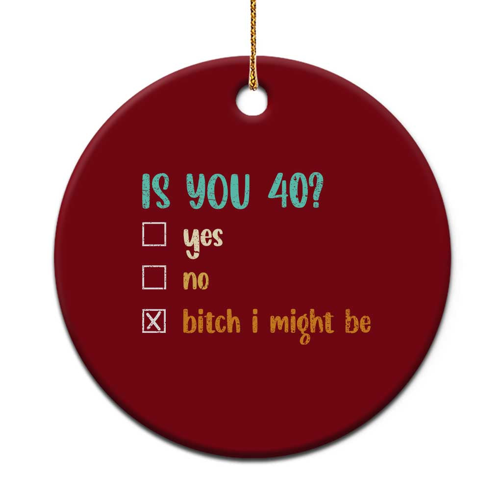 40th Birthday Ceramic Ornament Funny Is You 40 Gift Idea 40 Year Old