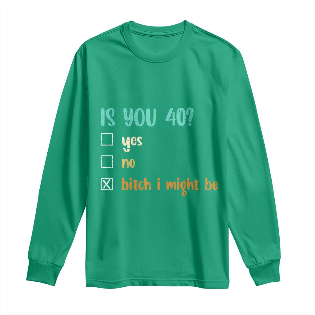 40th Birthday Long Sleeve Shirt Funny Is You 40 Gift Idea 40 Year Old