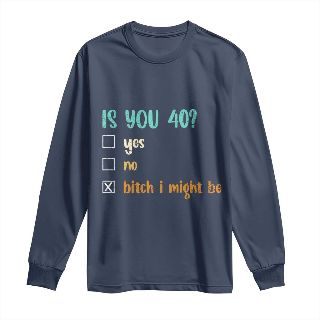 40th Birthday Long Sleeve Shirt Funny Is You 40 Gift Idea 40 Year Old