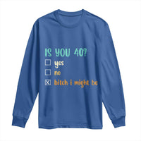 40th Birthday Long Sleeve Shirt Funny Is You 40 Gift Idea 40 Year Old