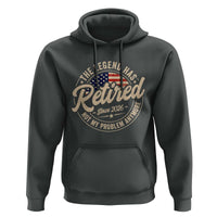 Retired 2026 Hoodie Funny Retirement US Flag Retired Not My Problems Anymore