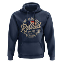 Retired 2026 Hoodie Funny Retirement US Flag Retired Not My Problems Anymore