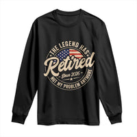 Retired 2026 Long Sleeve Shirt Funny Retirement US Flag Retired Not My Problems Anymore