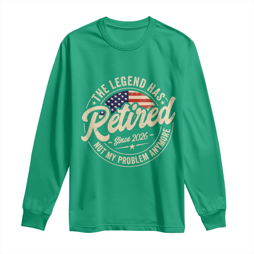 Retired 2026 Long Sleeve Shirt Funny Retirement US Flag Retired Not My Problems Anymore