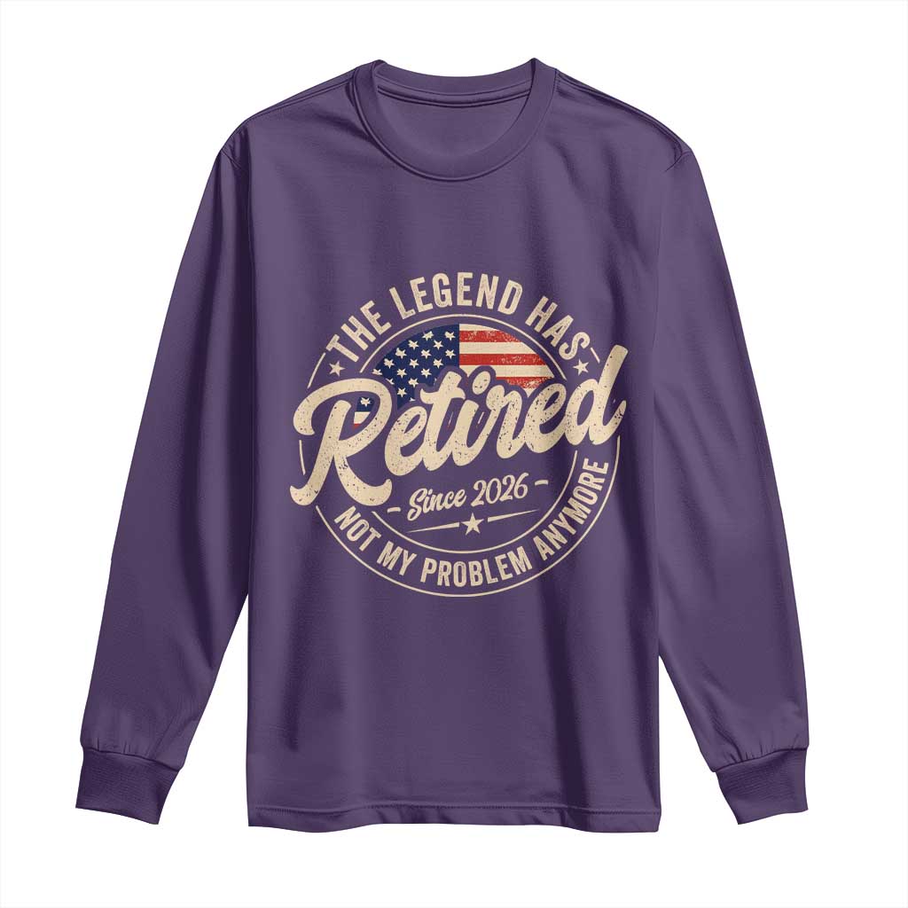 Retired 2026 Long Sleeve Shirt Funny Retirement US Flag Retired Not My Problems Anymore