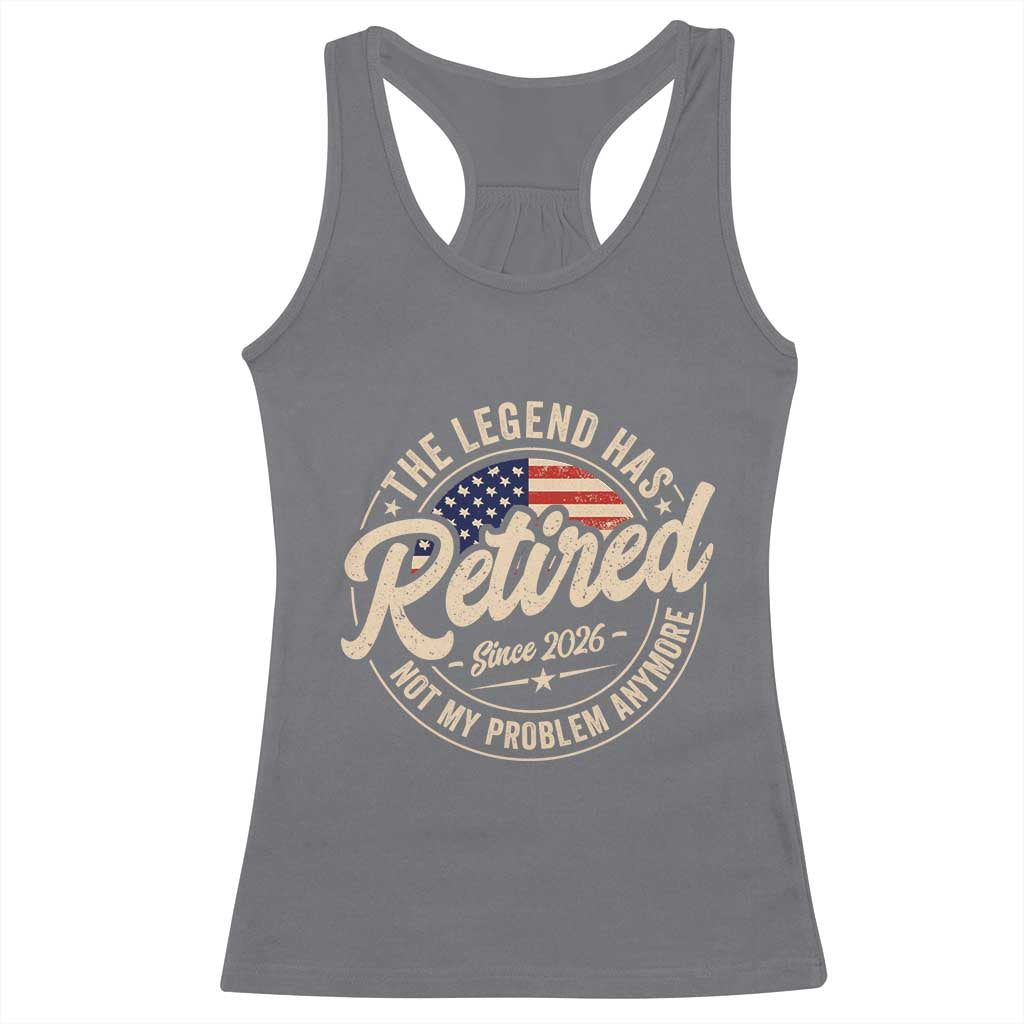 Retired 2026 Racerback Tank Top Funny Retirement US Flag Retired Not My Problems Anymore