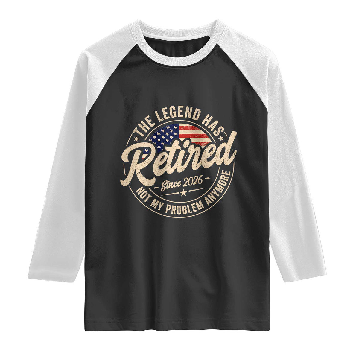 Retired 2026 Raglan Shirt Funny Retirement US Flag Retired Not My Problems Anymore