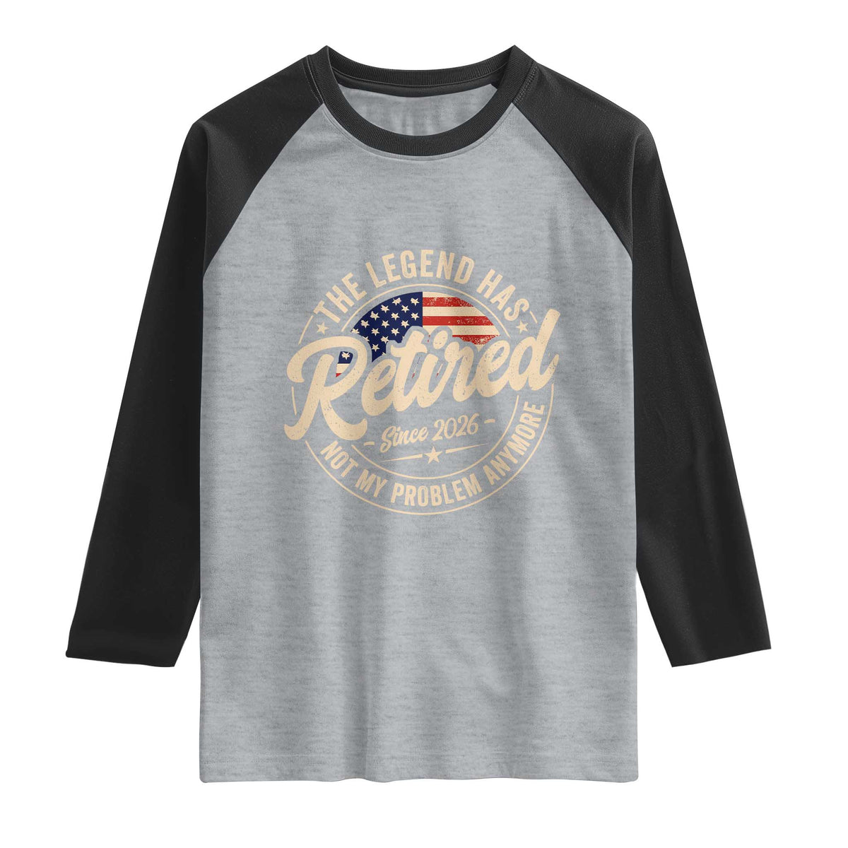 Retired 2026 Raglan Shirt Funny Retirement US Flag Retired Not My Problems Anymore