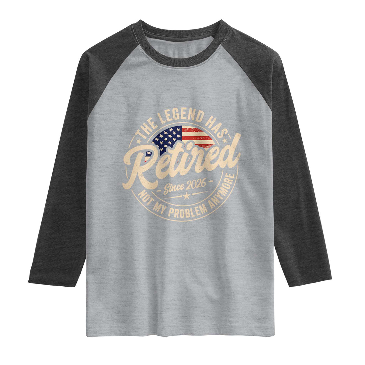 Retired 2026 Raglan Shirt Funny Retirement US Flag Retired Not My Problems Anymore