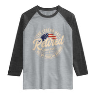 Retired 2026 Raglan Shirt Funny Retirement US Flag Retired Not My Problems Anymore
