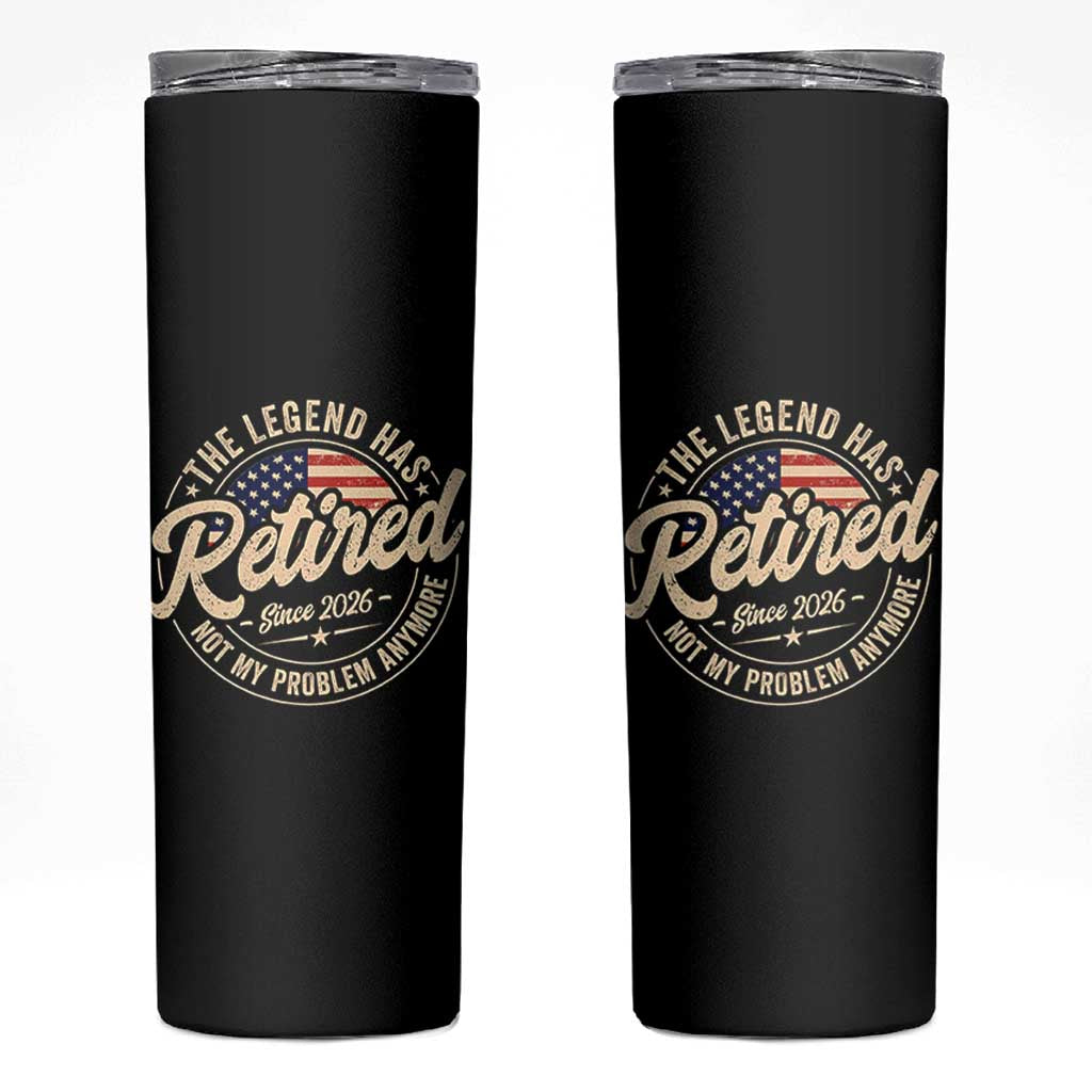 Retired 2026 Skinny Tumbler Funny Retirement US Flag Retired Not My Problems Anymore