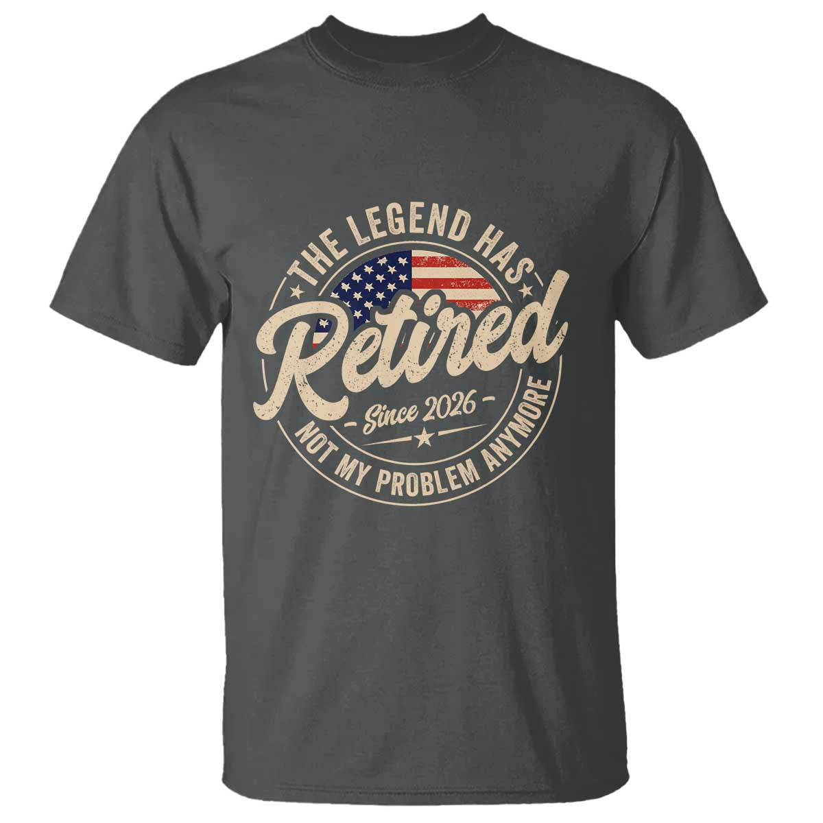 Retired 2026 T Shirt Funny Retirement US Flag Retired Not My Problems Anymore