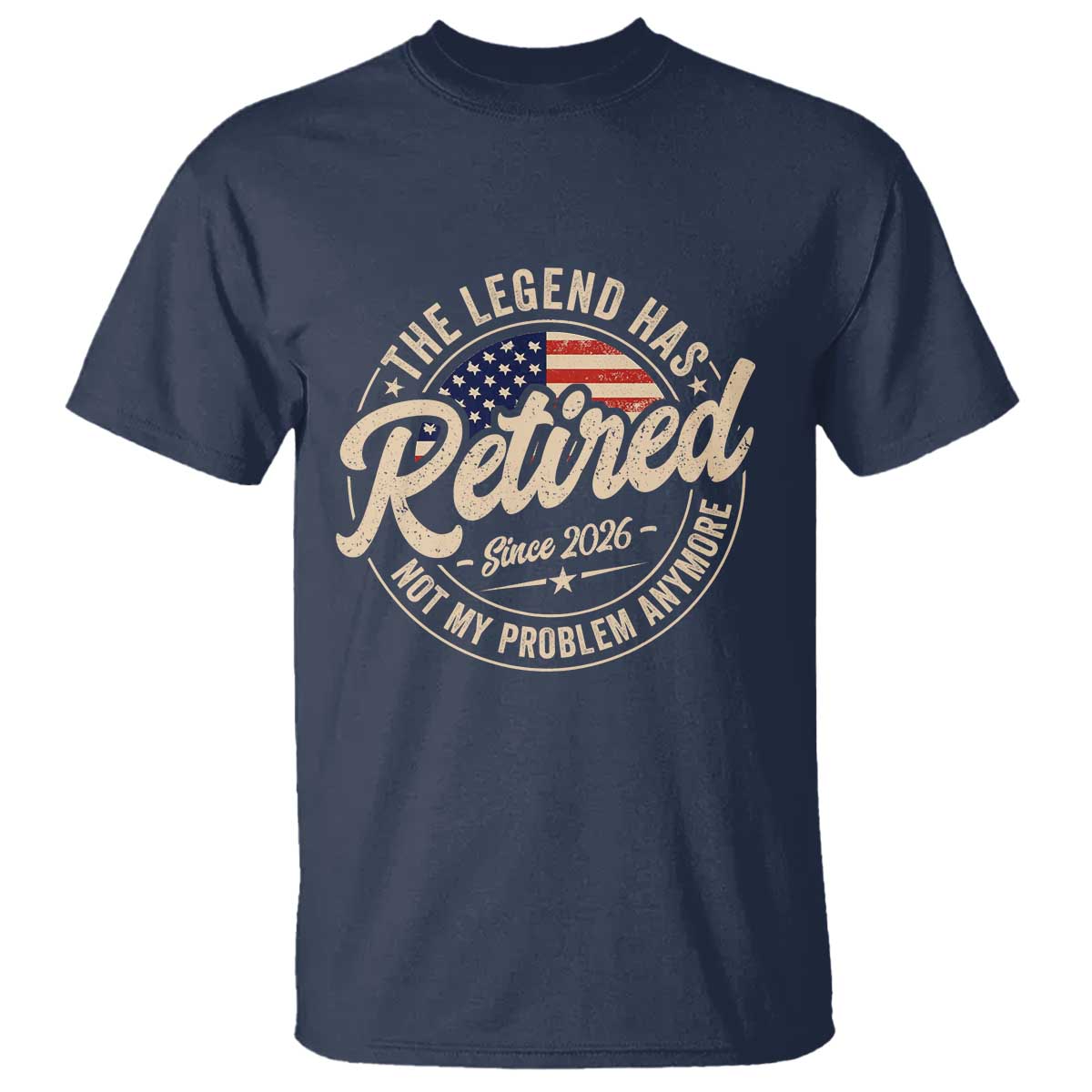 Retired 2026 T Shirt Funny Retirement US Flag Retired Not My Problems Anymore