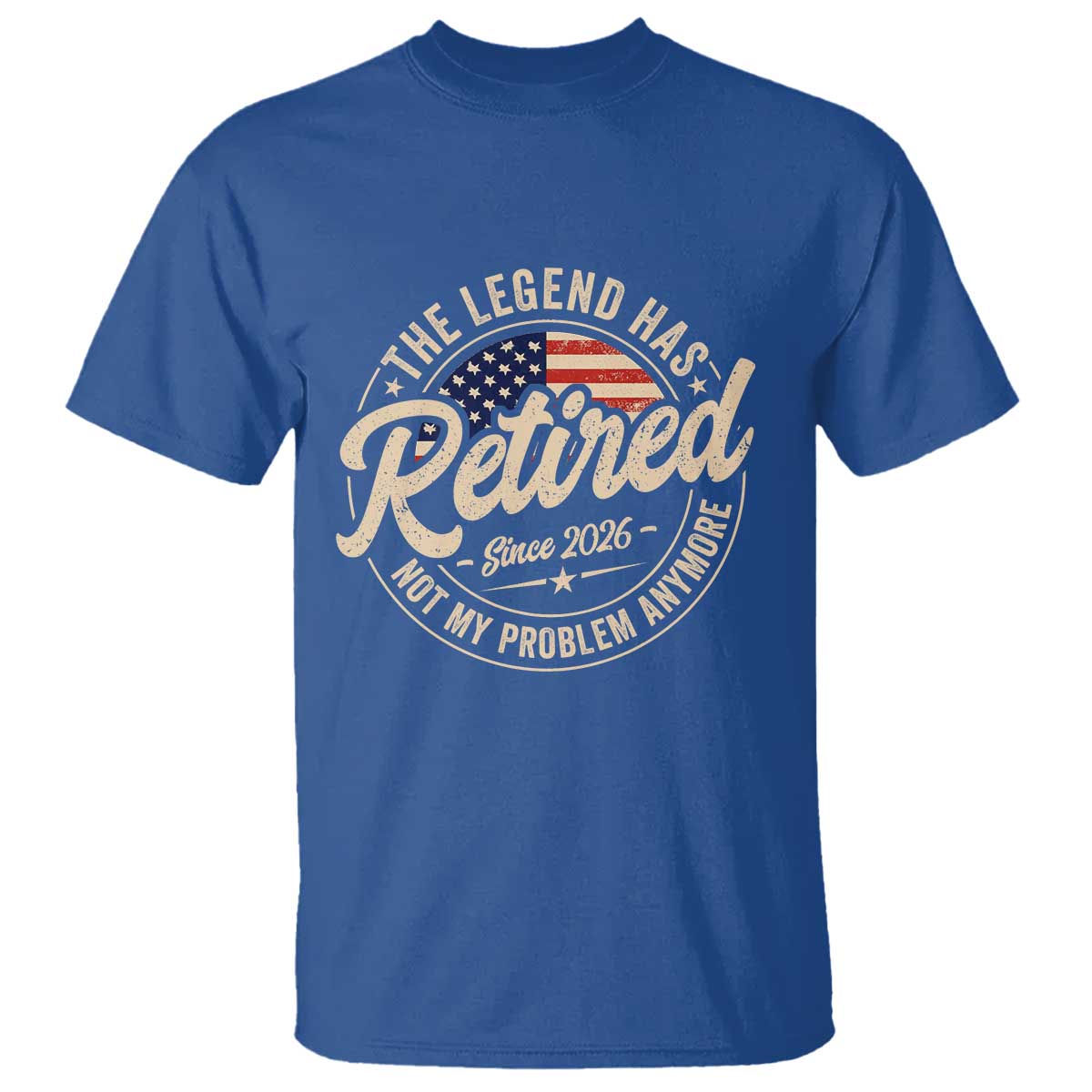 Retired 2026 T Shirt Funny Retirement US Flag Retired Not My Problems Anymore