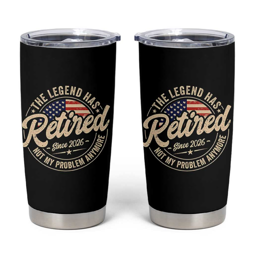 Retired 2026 Tumbler Cup Funny Retirement US Flag Retired Not My Problems Anymore