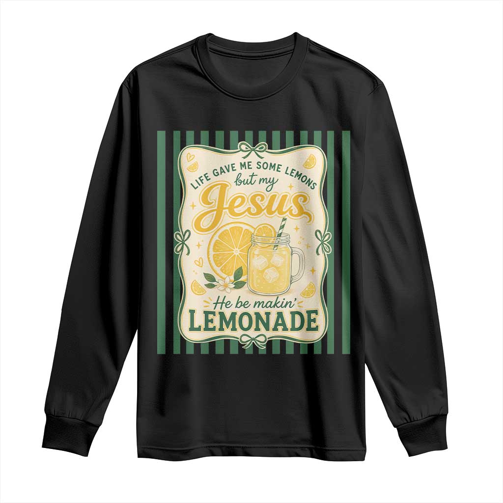 Jesus Lemonade Long Sleeve Shirt Funny Christian Life Gave Me Lemons But My Jesus Makes Lemonade
