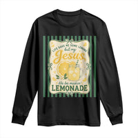 Jesus Lemonade Long Sleeve Shirt Funny Christian Life Gave Me Lemons But My Jesus Makes Lemonade