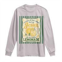 Jesus Lemonade Long Sleeve Shirt Funny Christian Life Gave Me Lemons But My Jesus Makes Lemonade