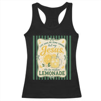 Jesus Lemonade Racerback Tank Top Funny Christian Life Gave Me Lemons But My Jesus Makes Lemonade