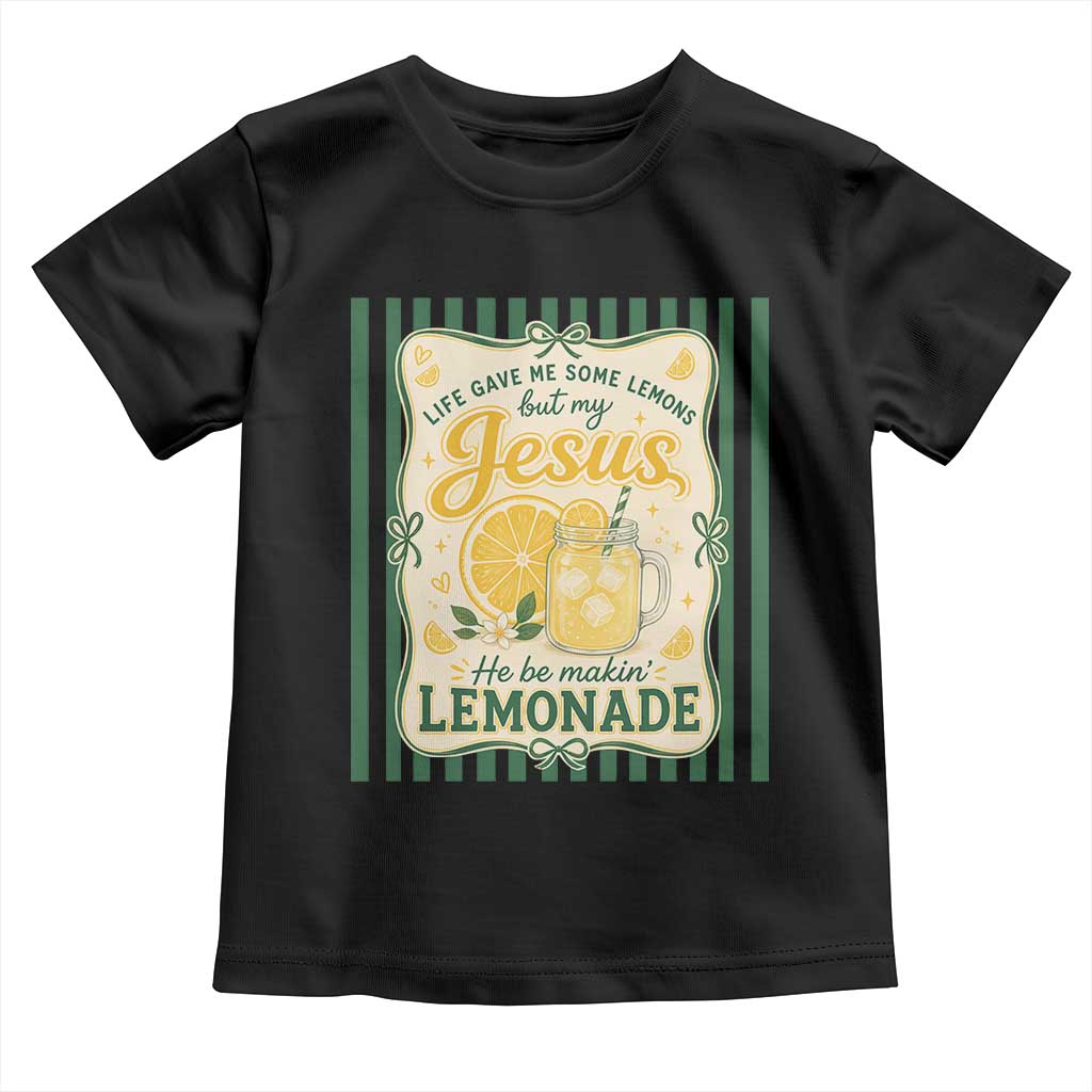 Jesus Lemonade Toddler T Shirt Funny Christian Life Gave Me Lemons But My Jesus Makes Lemonade