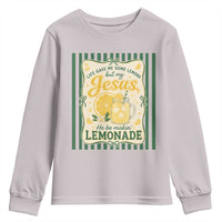 Jesus Lemonade Youth Sweatshirt Funny Christian Life Gave Me Lemons But My Jesus Makes Lemonade