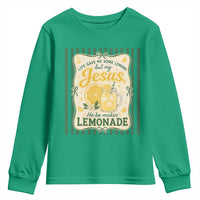 Jesus Lemonade Youth Sweatshirt Funny Christian Life Gave Me Lemons But My Jesus Makes Lemonade