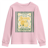 Jesus Lemonade Youth Sweatshirt Funny Christian Life Gave Me Lemons But My Jesus Makes Lemonade