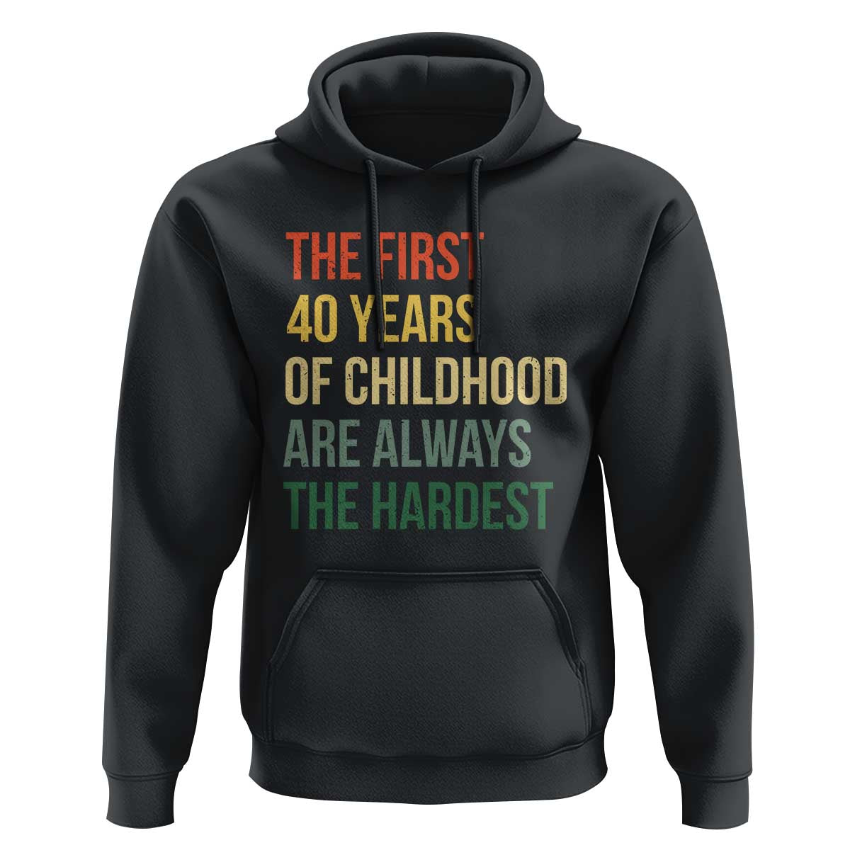 40th Birthday Hoodie Retro The First 40 Years Childhood Hardest