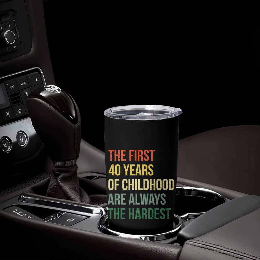 40th Birthday Tumbler Cup Retro The First 40 Years Childhood Hardest