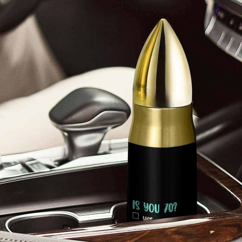70th Birthday Bullet Tumbler Funny Is You 70 Gift Idea 70 Year Old
