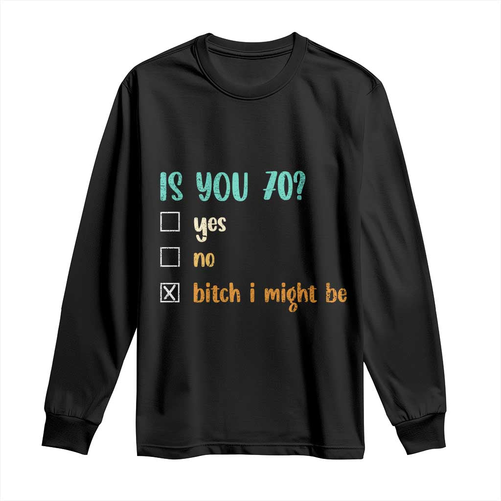 70th Birthday Long Sleeve Shirt Funny Is You 70 Gift Idea 70 Year Old