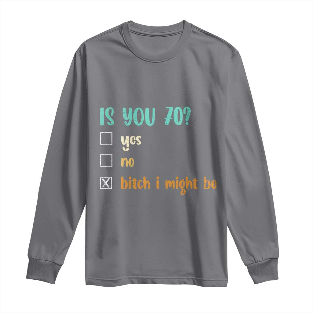 70th Birthday Long Sleeve Shirt Funny Is You 70 Gift Idea 70 Year Old