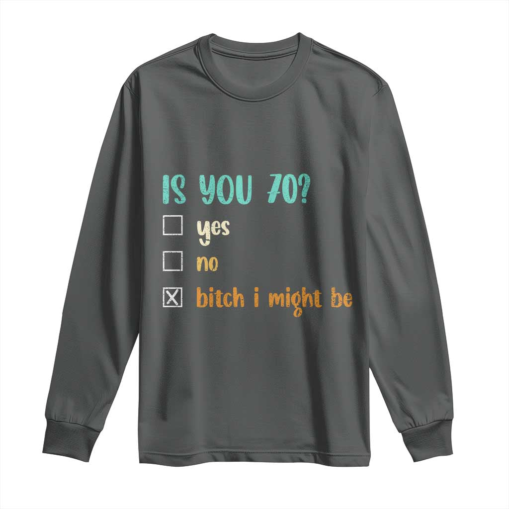 70th Birthday Long Sleeve Shirt Funny Is You 70 Gift Idea 70 Year Old