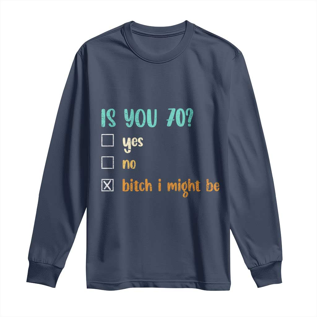 70th Birthday Long Sleeve Shirt Funny Is You 70 Gift Idea 70 Year Old