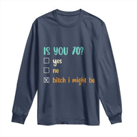 70th Birthday Long Sleeve Shirt Funny Is You 70 Gift Idea 70 Year Old