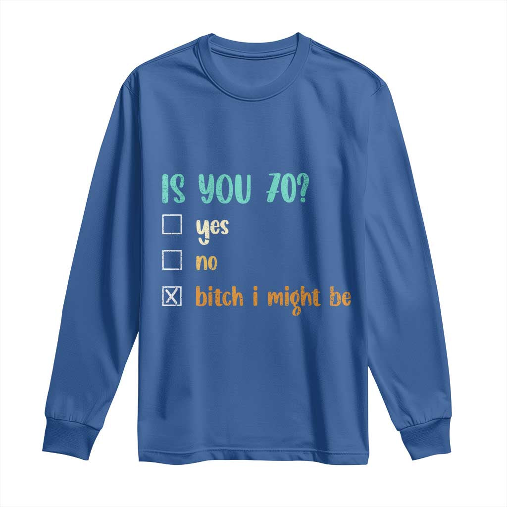70th Birthday Long Sleeve Shirt Funny Is You 70 Gift Idea 70 Year Old